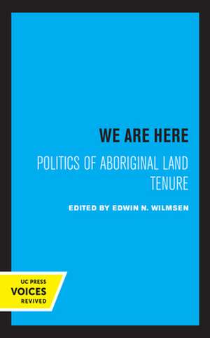 We Are Here – Politics of Aboriginal Land Tenure de Edwin N. Wilmsen