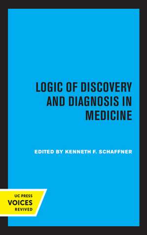 Logic of Discovery and Diagnosis in Medicine de Kenneth F. Schaffner