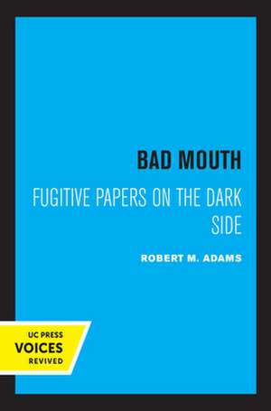 Bad Mouth – Fugitive Papers on the Dark Side de Robert M. Adams