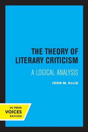 The Theory of Literary Criticism – A Logical Analysis de John M. Ellis