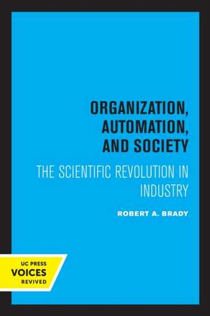 Organization, Automation, and Society – The Scientific Revolution in Industry de Robert a. Brady