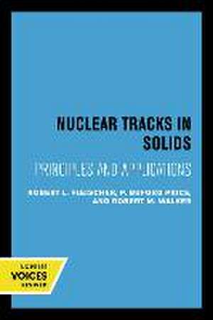 Nuclear Tracks in Solids – Principles and Applications de Robert L. Fleischer