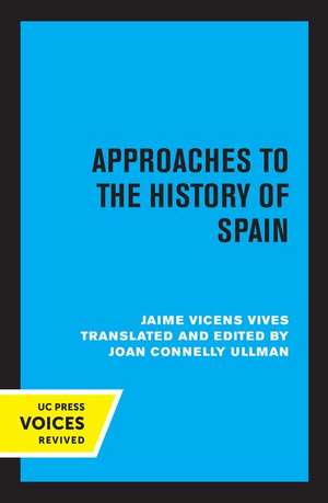 Approaches to the History of Spain de Jaime Vicens Vives