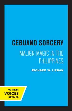 Cebuano Sorcery – Malign Magic in the Philippines de Richard W. Lieban