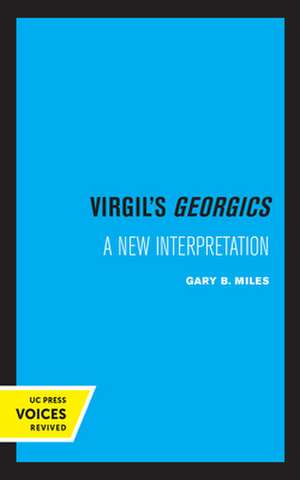 Virgil′s Georgics – A New Interpretation de Gary B. Miles