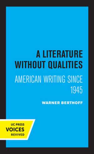 A Literature Without Qualities – American Writing Since 1945 de Warner B. Berthoff