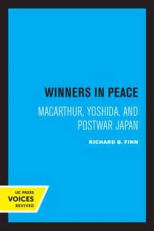 Winners in Peace – MacArthur, Yoshida, and Postwar Japan de Richard B. Finn