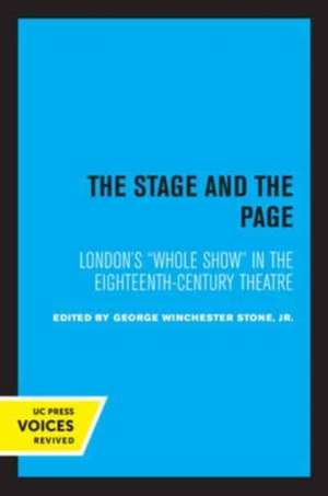 The Stage and the Page – London′s Whole Show in the Eighteenth–Century Theatre de George Winchest Stone