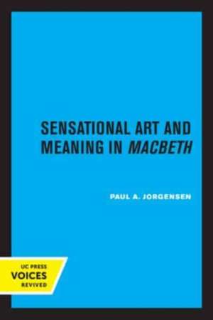 Our Naked Frailties – Sensational Art and Meaning in Macbeth de Paul A. Jorgensen