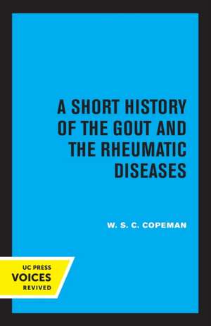 A Short History of the Gout and the Rheumatic Diseases de W.s.c. Copeman