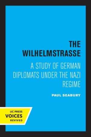 The Wilhelmstrasse – A Study of German Diplomats Under the Nazi Regime de Paul Seabury