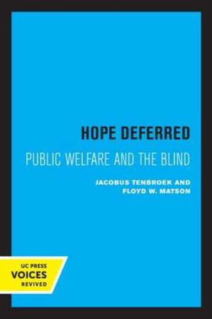 Hope Deferred – Public Welfare and the Blind de Jacobus Tenbroek