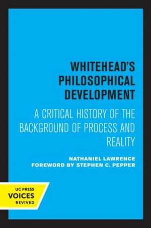 Whitehead′s Philosophical Development – A Critical History of the Background of Process and Reality de Nathaniel Lawrence