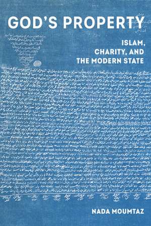 God′s Property – Islam, Charity, and the Modern State de Nada Moumtaz