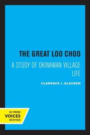 The Great Loochoo – A Study of Okinawan Village Life de Clarence J. Glacken