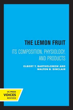 The Lemon Fruit – Its Composition, Physiology, and Products de Elbert T. Bartholomew