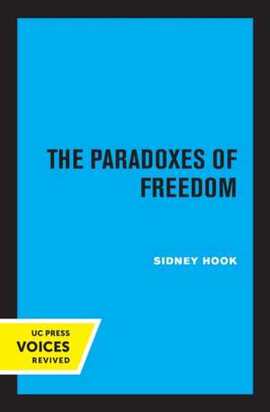 The Paradoxes of Freedom de Sidney Hook