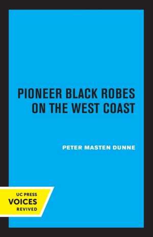 Pioneer Black Robes on the West Coast de Peter Masten Dunne