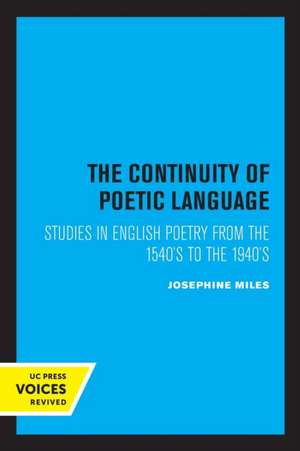 The Continuity of Poetic Language – Studies in English Poetry from the 1540`s to the 1940`s de Josephine Miles