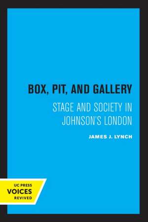 Box, Pit, and Gallery – Stage and Society in Johnson`s London de James J. Lynch