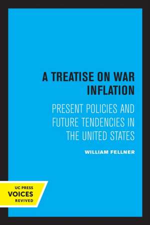 A Treatise on War Inflation – Present Policies and Future Tendencies in the United States de William J. Fellner