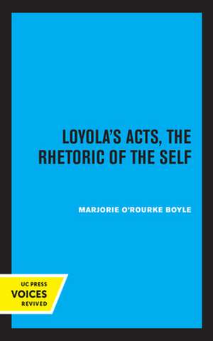 Loyola′s Acts – The Rhetoric of the Self de Marjorie O`rour Boyle