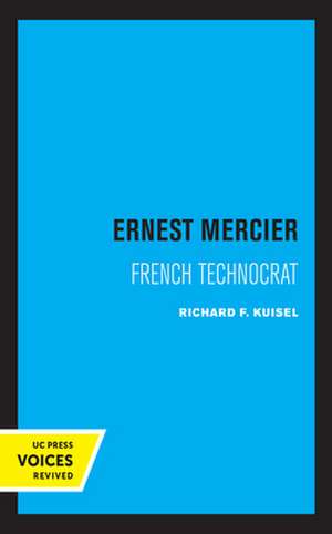 Ernest Mercier – French Technocrat de Richard F. Kuisel