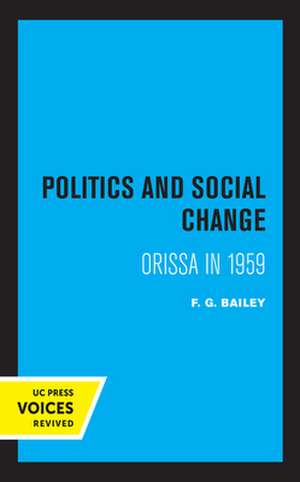 Politics and Social Change – Orissa in 1959 de F. G. Bailey