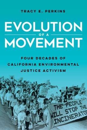 Evolution of a Movement – Four Decades of California Environmental Justice Activism de Tracy Perkins