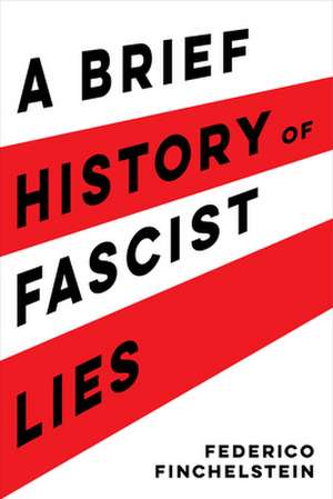 A Brief History of Fascist Lies de Federico Finchelstein