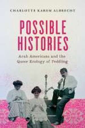 Possible Histories de Charlotte Karem Albrecht