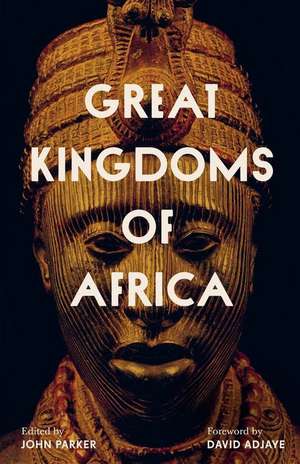 Great Kingdoms of Africa de John Parker