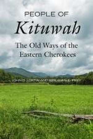 People of Kituwah – The Old Ways of the Eastern Cherokees de John D. Loftin