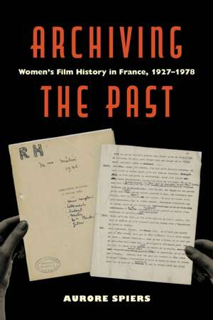 Archiving the Past de Aurore Spiers