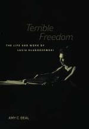 Terrible Freedom – The Life and Work of Lucia Dlugoszewski de Amy C. Beal