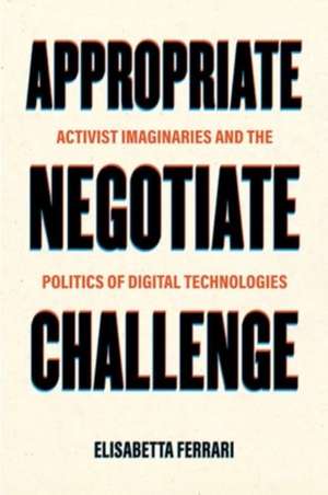 Appropriate, Negotiate, Challenge de Elisabetta Ferrari