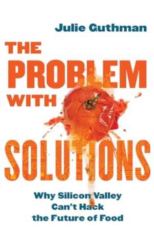 The Problem with Solutions de Julie Guthman