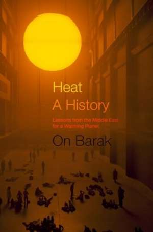 Heat, a History de On Barak