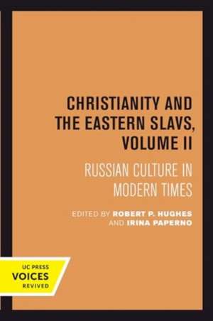 Christianity and the Eastern Slavs, Volume II de Irina Paperno