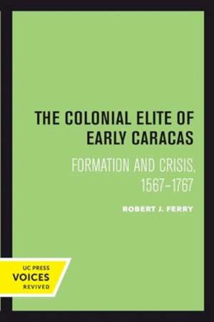 The Colonial Elite of Early Caracas de Robert J. Ferry