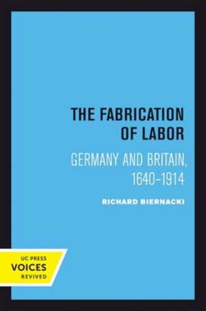 The Fabrication of Labor de Richard Biernacki