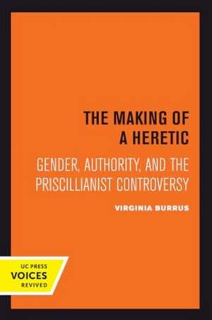 The Making of a Heretic de Virginia Burrus