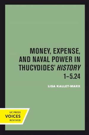 Money, Expense, and Naval Power in Thucydides' History 1-5.24 de Lisa Kallet