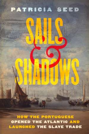 Sails and Shadows de Patricia Seed