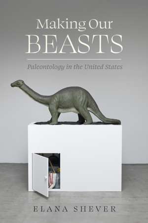 Making Our Beasts de Elana Shever