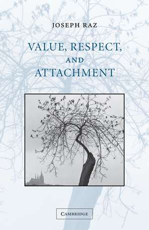 Value, Respect, and Attachment de Joseph Raz