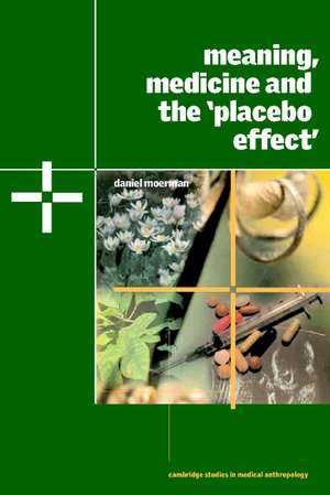 Meaning, Medicine and the 'Placebo Effect' de Daniel E. Moerman