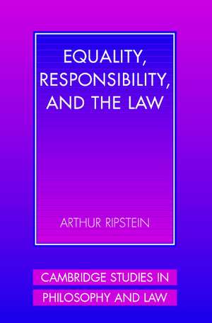 Equality, Responsibility, and the Law de Arthur Ripstein