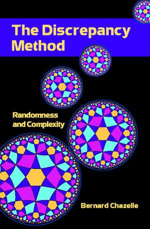 The Discrepancy Method: Randomness and Complexity de Bernard Chazelle