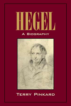 Hegel: A Biography de Terry Pinkard